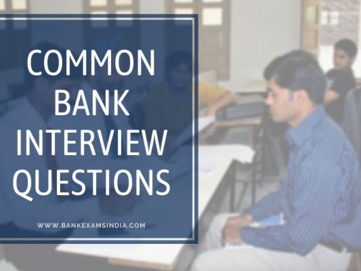 4 Most Common Bank Interview Questions Tips To Answer Must Read Bankexamsindia Com All About Ibps Bank Exams Govt Exams And Jobs